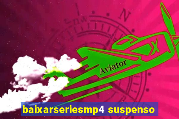 baixarseriesmp4 suspenso